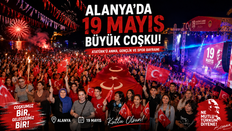 ALANYA’DA 19 MAYIS ATATÜRK’Ü ANMA GENÇLİK VE SPOR BAYRAMI COŞKUYLA KUTLANDI