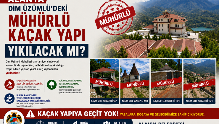 ALANYA’DA KAÇAK YAPI TARTIŞMASI: YIKIM KARARI BEKLENİYOR
