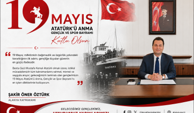 Alanya kaymakamı Şakir Öner Öztürk’ten 19 Mayıs mesajı