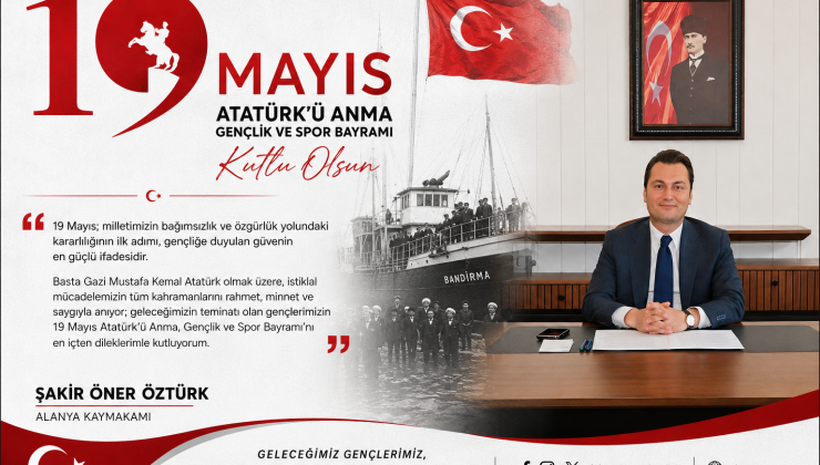 Alanya kaymakamı Şakir Öner Öztürk’ten 19 Mayıs mesajı