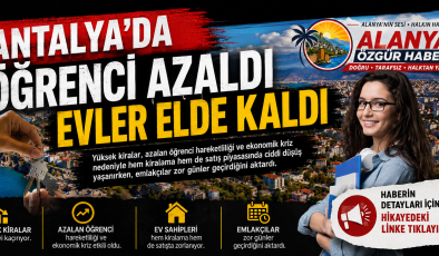 Antalya’da Öğrenci Sayısı Azaldı, Kiralık ve Satılık Evler Elde Kaldı