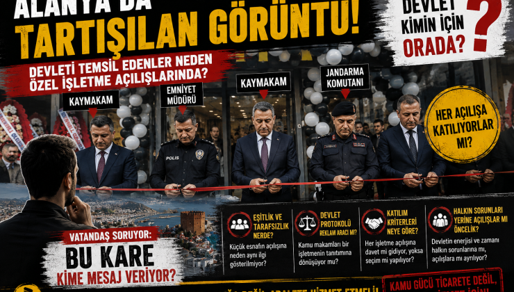 Alanya’da Tartışılan Görüntü: Devleti Temsil Edenler Neden Özel İşletme Açılışlarında?