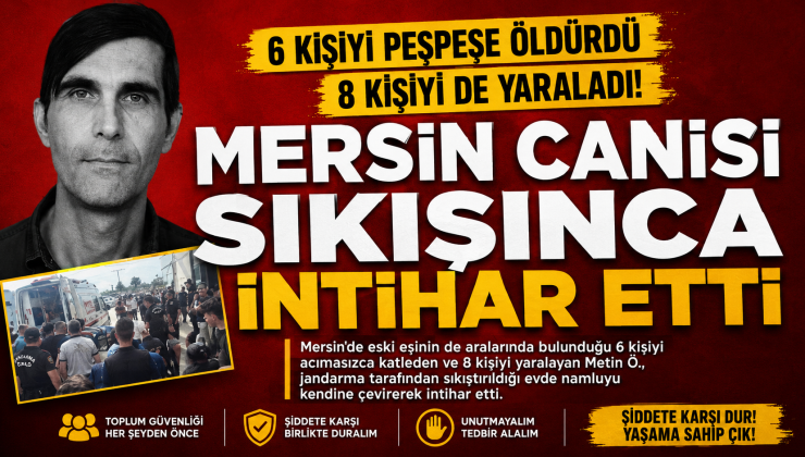MERSİN’DE KAN DONDURAN OLAY: 6 ÖLÜ, 8 YARALI