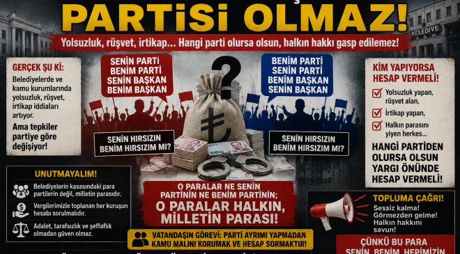 HALKIN PARASINI ÇALANIN PARTİSİ OLMAZ!