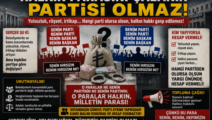HALKIN PARASINI ÇALANIN PARTİSİ OLMAZ!