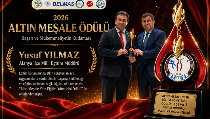 “ALTIN MEŞALE YILIN EĞİTİM YÖNETİCİSİ ÖDÜLÜ” İLÇE MİLLİ EĞİTİM MÜDÜRÜ YUSUF YILMAZ’A VERİLDİ