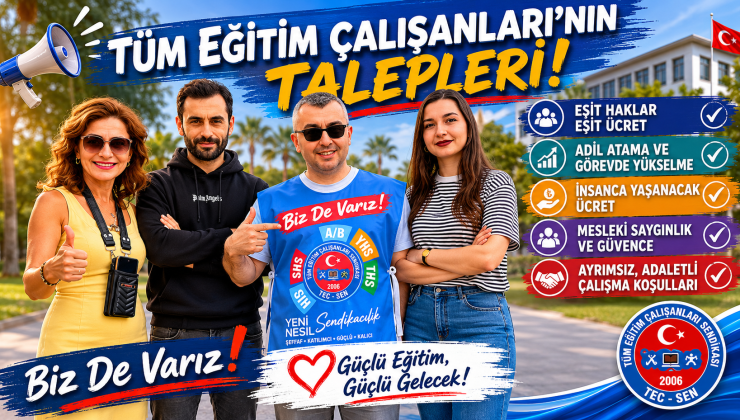 Tüm Eğitim Çalışanları’nın talepleri