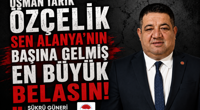 Şükrü Güneri’den Alanya Belediyesi’ne Sert Eleştiriler