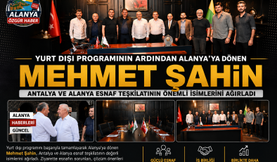 Mehmet Şahin, Alanya Esnaf Teşkilatının Önemli İsimlerini Ağırladı