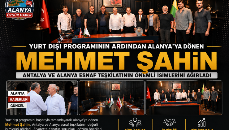Mehmet Şahin, Alanya Esnaf Teşkilatının Önemli İsimlerini Ağırladı