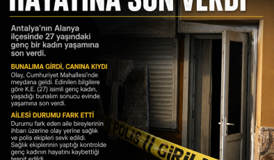 ALANYA’DA 27 YAŞINDAKİ GENÇ KADIN HAYATINA SON VERDİ