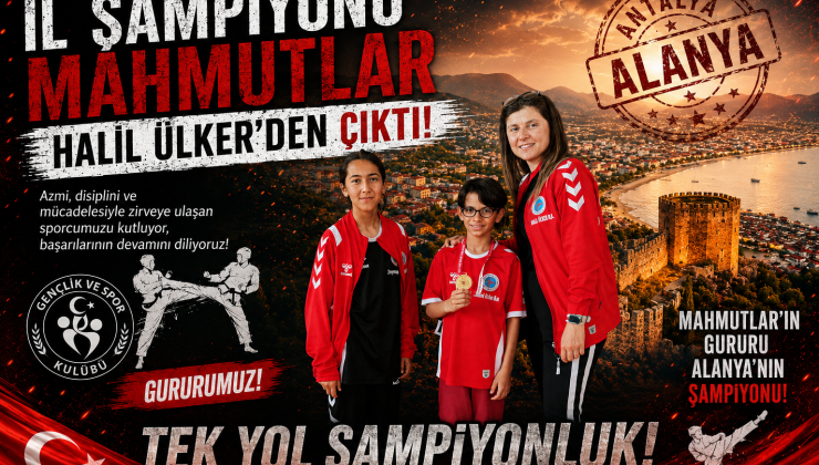 Antalya’ya Alanya Damgası: İl Şampiyonu Mahmutlar Halil Ülker’den Çıktı
