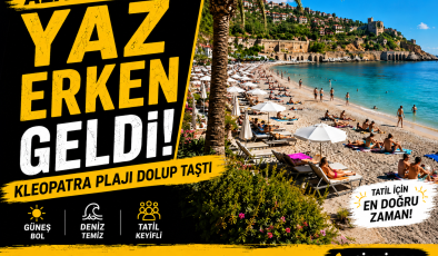 Alanya’da yaz erken başladı! Kleopatra Plajı dolup taştı