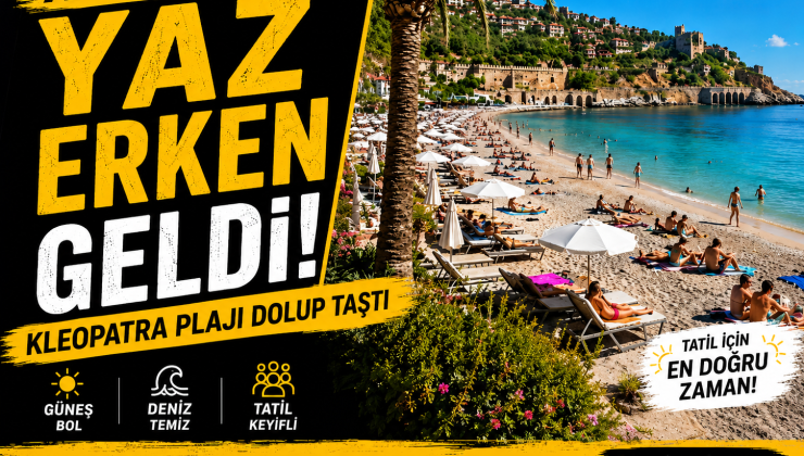 Alanya’da yaz erken başladı! Kleopatra Plajı dolup taştı