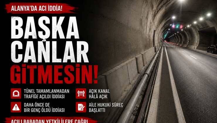 ALANYA’DA ACI İDDİA: “TÜNEL TAMAMLANMADAN AÇILDI”