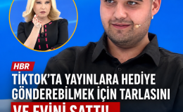 TikTok Uğruna Tarlasını ve Evini Sattı!