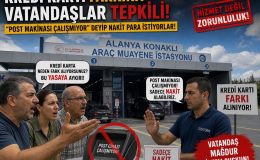Alanya Konaklı’da Muayene İstasyonunda Kredi Kartı Tepkisi!