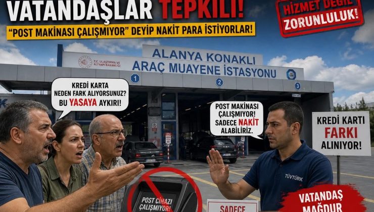Alanya Konaklı’da Muayene İstasyonunda Kredi Kartı Tepkisi!
