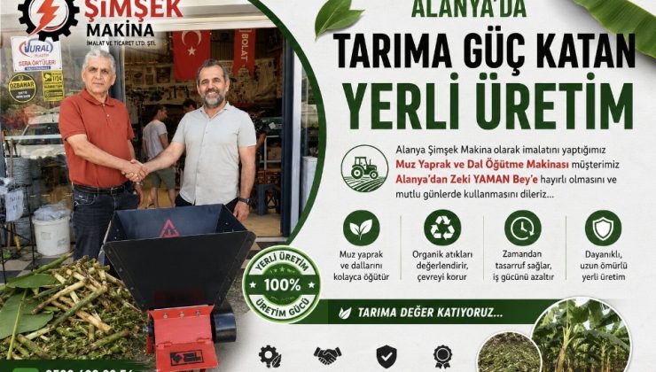 Alanya’da Tarıma Güç Katan Yerli Üretim