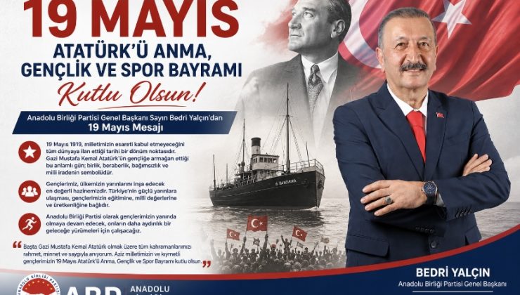 Anadolu Birliği Partisi Genel Başkanı Sayın Bedri Yalçın’dan 19 Mayıs Mesajı
