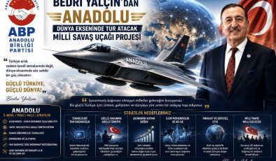 GENEL BAŞKAN BEDRİ YALÇIN’DAN  “ANADOLU” PROJESİ
