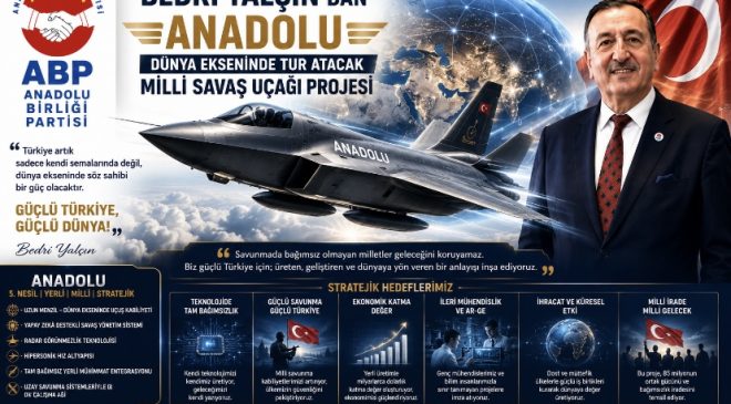 GENEL BAŞKAN BEDRİ YALÇIN’DAN  “ANADOLU” PROJESİ