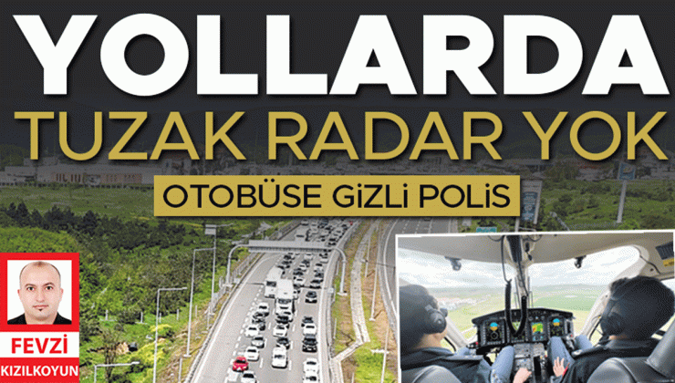 Bayramda trafik tedbirleri… Tuzak radar olmayacak