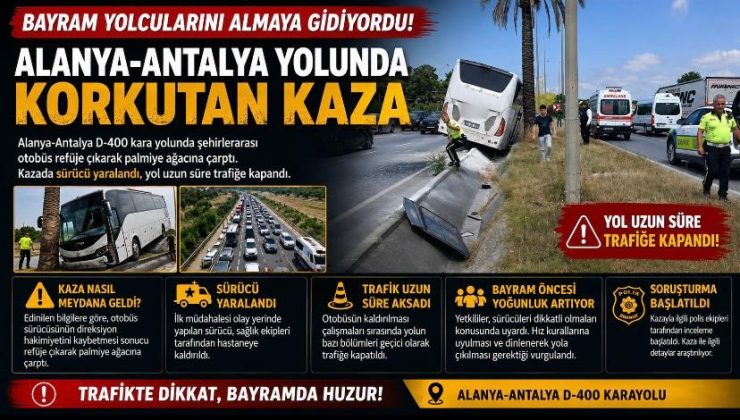 Bayram Yolcularını Almaya Gidiyordu! Alanya-Antalya Yolunda Korkutan Kaza