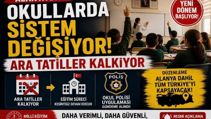 Alanya’da Okullarda Sistem Değişiyor! Ara Tatiller Kalkıyor