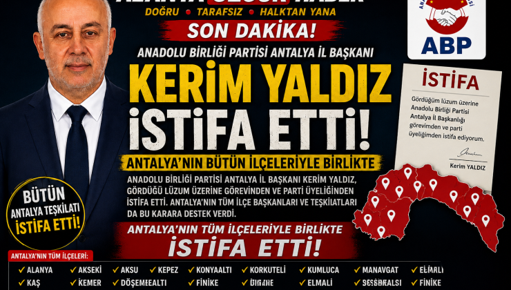 KERİM YALDIZ VE ANTALYA TEŞKİLATI ABP’DEN TOPLU ŞEKİLDE İSTİFA ETTİ