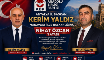 Anadolu Birliği Partisi Manavgat İlçe Başkanlığına Nihat Özcan Atandı
