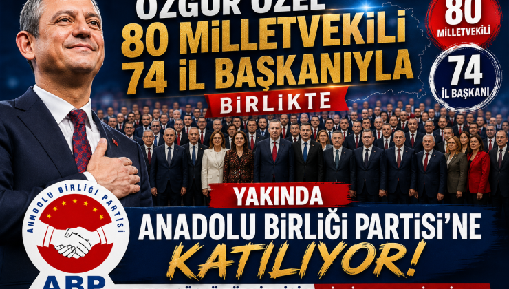 SİYASET KULİSLERİNİ SARSAN İDDİA: ÖZGÜR ÖZEL VE EKİBİ ANADOLU BİRLİĞİ PARTİSİ’NE Mİ KATILIYOR?