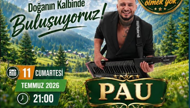 22. Tokar Yayla Şenlikleri’nde PAU Fırtınası Esecek!