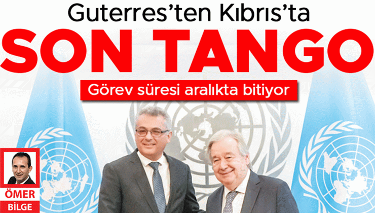 Guterres’ten Kıbrıs’ta son tango: Görev süresi aralıkta bitiyor