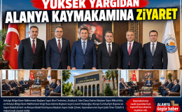 ÜKSEK YARGIDAN ALANYA KAYMAKAMINA ZİYARET