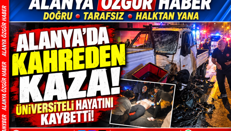 Alanya’da kahreden kaza! Harçlığını çıkarmak için kuryelik yapan üniversiteli genç hayatını kaybetti