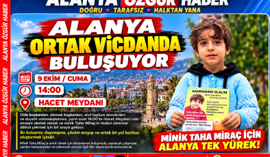 ALANYA ORTAK VİCDANDA BULUŞUYOR: HACET MEYDANI’NDA ANLAMLI DAYANIŞMA ÇAĞRISI