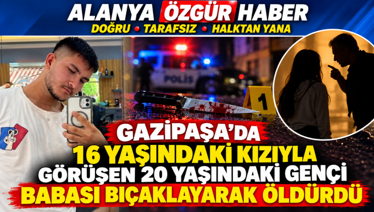 Gazipaşa’da 20 Yaşındaki Genç Bıçaklanarak Öldürüldü: Baba Gözaltında