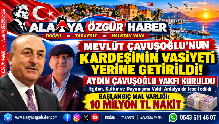 AYDIN ÇAVUŞOĞLU VAKFI KURULDU: MERHUMUN VASİYETİ YERİNE GETİRİLDİ