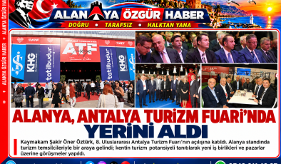 ALANYA, ANTALYA TURİZM FUARI’NDA YERİNİ ALDI